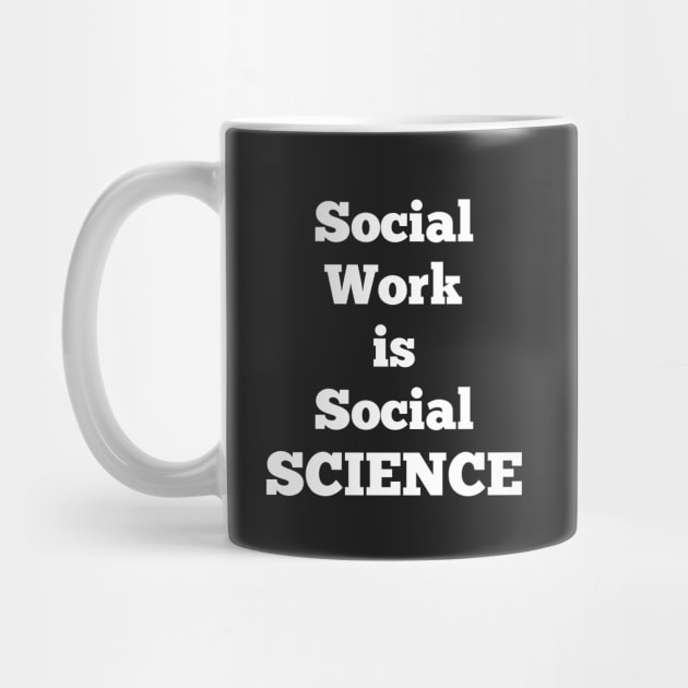 Social Work is Social SCIENCE! #marchforscience by CHADDINGTONS